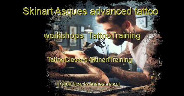 Skinart Asques advanced tattoo workshops | #TattooTraining #TattooClasses #SkinartTraining-France