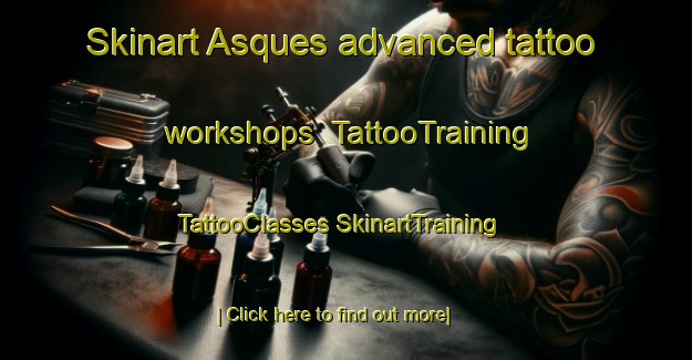 Skinart Asques advanced tattoo workshops | #TattooTraining #TattooClasses #SkinartTraining-France