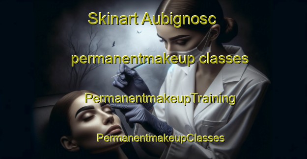 Skinart Aubignosc permanentmakeup classes | #PermanentmakeupTraining #PermanentmakeupClasses #SkinartTraining-France