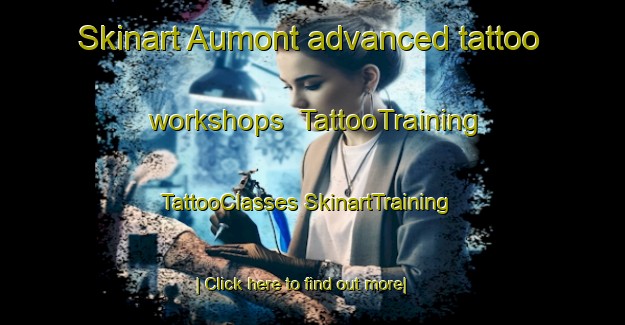 Skinart Aumont advanced tattoo workshops | #TattooTraining #TattooClasses #SkinartTraining-France