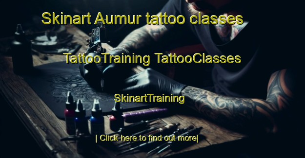 Skinart Aumur tattoo classes | #TattooTraining #TattooClasses #SkinartTraining-France