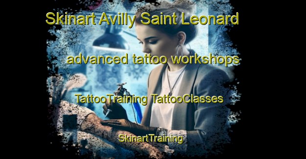 Skinart Avilly Saint Leonard advanced tattoo workshops | #TattooTraining #TattooClasses #SkinartTraining-France