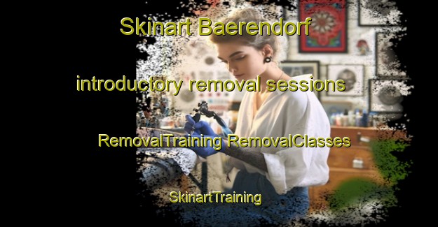 Skinart Baerendorf introductory removal sessions | #RemovalTraining #RemovalClasses #SkinartTraining-France