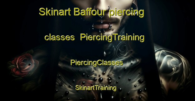 Skinart Baffour piercing classes | #PiercingTraining #PiercingClasses #SkinartTraining-France