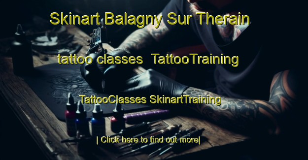 Skinart Balagny Sur Therain tattoo classes | #TattooTraining #TattooClasses #SkinartTraining-France