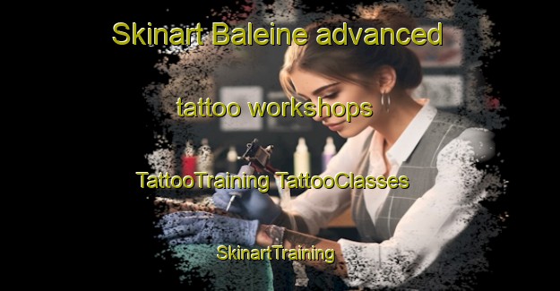 Skinart Baleine advanced tattoo workshops | #TattooTraining #TattooClasses #SkinartTraining-France