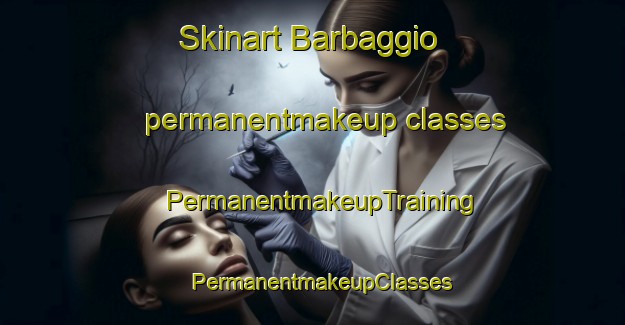 Skinart Barbaggio permanentmakeup classes | PermanentmakeupTraining | PermanentmakeupClasses | SkinartTraining-France