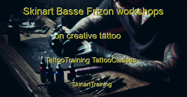 Skinart Basse Frizon workshops on creative tattoo | #TattooTraining #TattooClasses #SkinartTraining-France