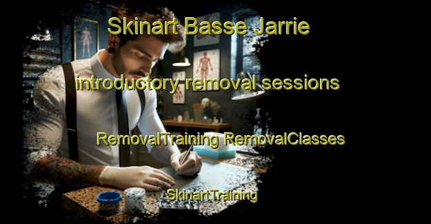 Skinart Basse Jarrie introductory removal sessions | #RemovalTraining #RemovalClasses #SkinartTraining-France