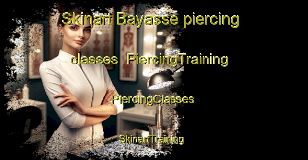 Skinart Bayasse piercing classes | #PiercingTraining #PiercingClasses #SkinartTraining-France