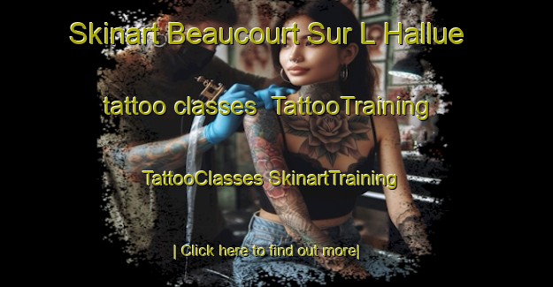 Skinart Beaucourt Sur L Hallue tattoo classes | #TattooTraining #TattooClasses #SkinartTraining-France