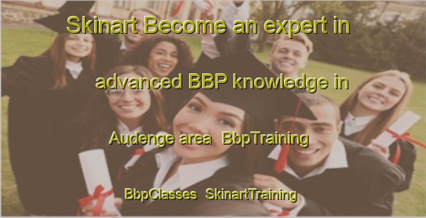 Skinart Become an expert in advanced BBP knowledge in Audenge area | BbpTraining | BbpClasses | SkinartTraining-France