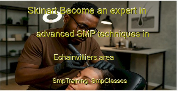 Skinart Become an expert in advanced SMP techniques in Echainvilliers area | SmpTraining | SmpClasses | SkinartTraining-France