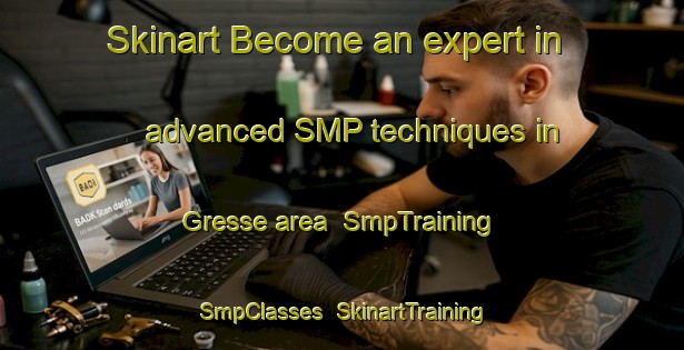 Skinart Become an expert in advanced SMP techniques in Gresse area | SmpTraining | SmpClasses | SkinartTraining-France