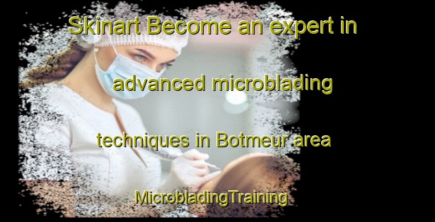 Skinart Become an expert in advanced microblading techniques in Botmeur area | MicrobladingTraining | MicrobladingClasses | SkinartTraining-France