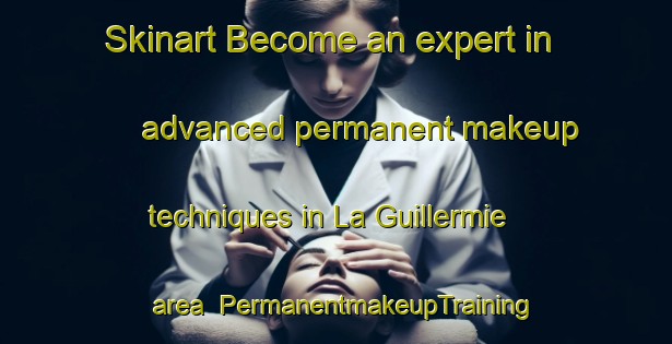 Skinart Become an expert in advanced permanent makeup techniques in La Guillermie area | PermanentmakeupTraining | PermanentmakeupClasses | SkinartTraining-France