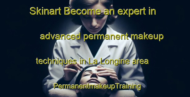 Skinart Become an expert in advanced permanent makeup techniques in La Longine area | PermanentmakeupTraining | PermanentmakeupClasses | SkinartTraining-France