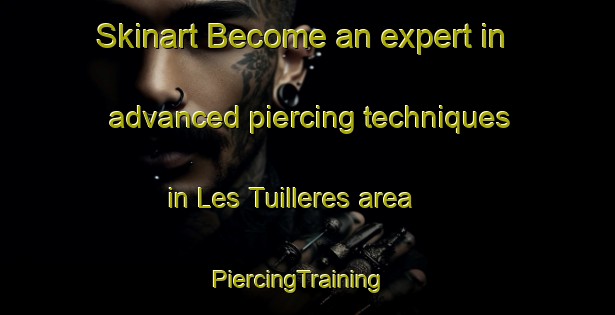 Skinart Become an expert in advanced piercing techniques in Les Tuilleres area | PiercingTraining | PiercingClasses | SkinartTraining-France
