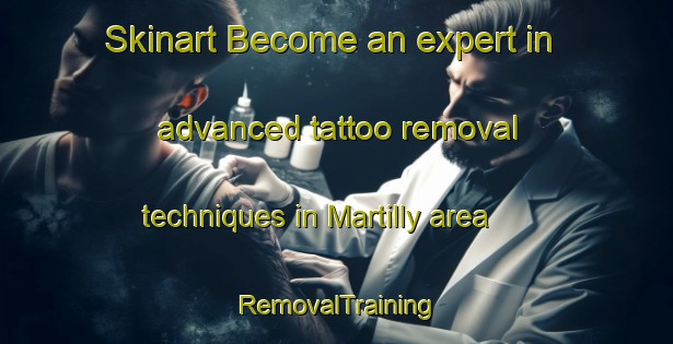 Skinart Become an expert in advanced tattoo removal techniques in Martilly area | RemovalTraining | RemovalClasses | SkinartTraining-France