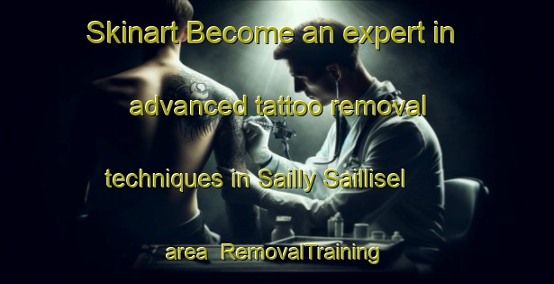 Skinart Become an expert in advanced tattoo removal techniques in Sailly Saillisel area | RemovalTraining | RemovalClasses | SkinartTraining-France
