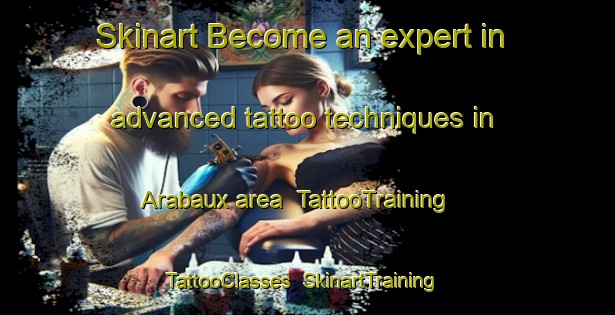 Skinart Become an expert in advanced tattoo techniques in Arabaux area | TattooTraining | TattooClasses | SkinartTraining-France