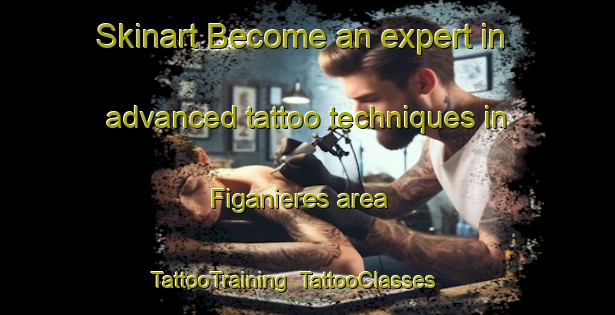 Skinart Become an expert in advanced tattoo techniques in Figanieres area | TattooTraining | TattooClasses | SkinartTraining-France