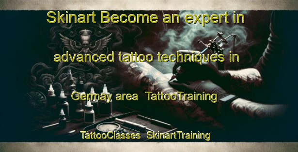 Skinart Become an expert in advanced tattoo techniques in Germay area | TattooTraining | TattooClasses | SkinartTraining-France