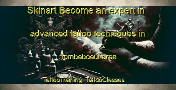 Skinart Become an expert in advanced tattoo techniques in Tombeboeuf area | TattooTraining | TattooClasses | SkinartTraining-France