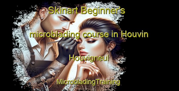 Skinart Beginner's microblading course in Houvin Houvigneul | #MicrobladingTraining #MicrobladingClasses #SkinartTraining-France