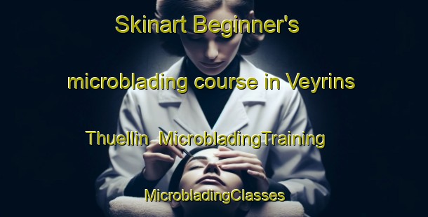 Skinart Beginner's microblading course in Veyrins Thuellin | #MicrobladingTraining #MicrobladingClasses #SkinartTraining-France