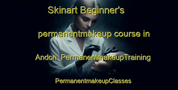 Skinart Beginner's permanentmakeup course in Andon | #PermanentmakeupTraining #PermanentmakeupClasses #SkinartTraining-France