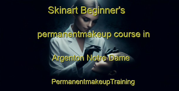 Skinart Beginner's permanentmakeup course in Argenton Notre Dame | #PermanentmakeupTraining #PermanentmakeupClasses #SkinartTraining-France