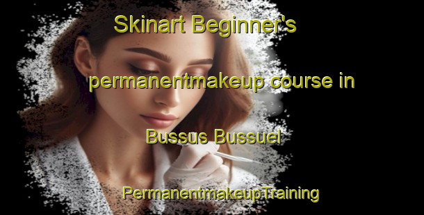 Skinart Beginner's permanentmakeup course in Bussus Bussuel | #PermanentmakeupTraining #PermanentmakeupClasses #SkinartTraining-France