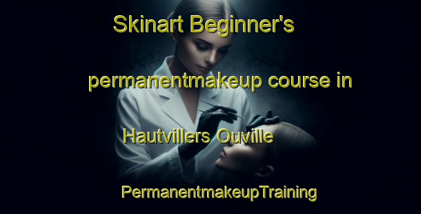 Skinart Beginner's permanentmakeup course in Hautvillers Ouville | #PermanentmakeupTraining #PermanentmakeupClasses #SkinartTraining-France