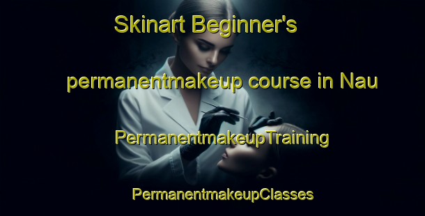 Skinart Beginner's permanentmakeup course in Nau | #PermanentmakeupTraining #PermanentmakeupClasses #SkinartTraining-France