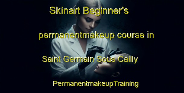 Skinart Beginner's permanentmakeup course in Saint Germain Sous Cailly | #PermanentmakeupTraining #PermanentmakeupClasses #SkinartTraining-France