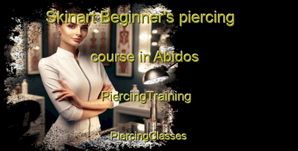 Skinart Beginner's piercing course in Abidos | #PiercingTraining #PiercingClasses #SkinartTraining-France