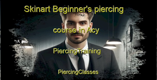 Skinart Beginner's piercing course in Acy | #PiercingTraining #PiercingClasses #SkinartTraining-France