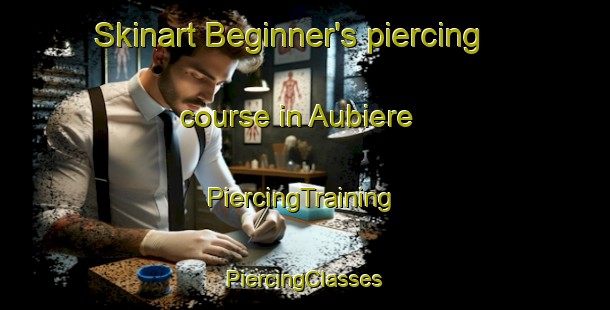 Skinart Beginner's piercing course in Aubiere | #PiercingTraining #PiercingClasses #SkinartTraining-France