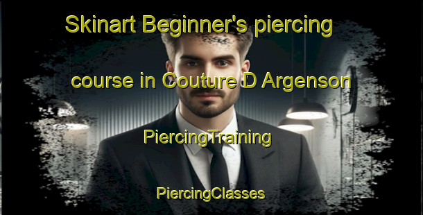 Skinart Beginner's piercing course in Couture D Argenson | #PiercingTraining #PiercingClasses #SkinartTraining-France