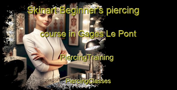 Skinart Beginner's piercing course in Gages Le Pont | #PiercingTraining #PiercingClasses #SkinartTraining-France