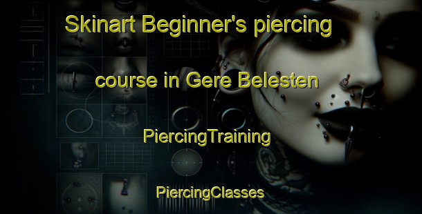 Skinart Beginner's piercing course in Gere Belesten | #PiercingTraining #PiercingClasses #SkinartTraining-France