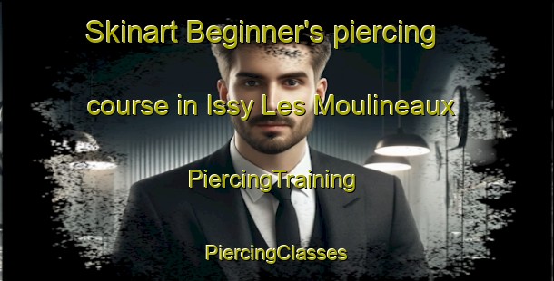 Skinart Beginner's piercing course in Issy Les Moulineaux | #PiercingTraining #PiercingClasses #SkinartTraining-France