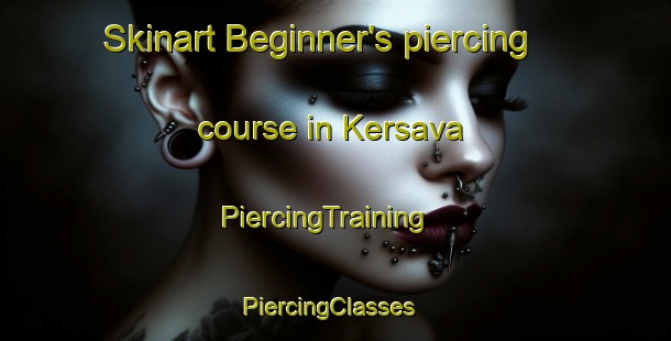 Skinart Beginner's piercing course in Kersava | PiercingTraining | PiercingClasses | SkinartTraining-France