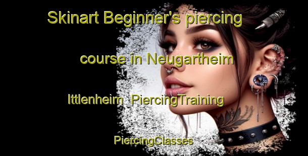 Skinart Beginner's piercing course in Neugartheim Ittlenheim | #PiercingTraining #PiercingClasses #SkinartTraining-France