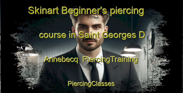 Skinart Beginner's piercing course in Saint Georges D Annebecq | #PiercingTraining #PiercingClasses #SkinartTraining-France