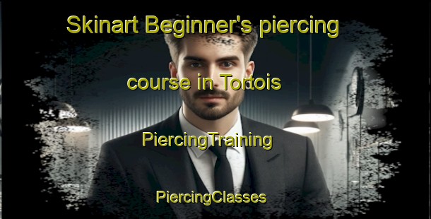 Skinart Beginner's piercing course in Tortois | PiercingTraining | PiercingClasses | SkinartTraining-France