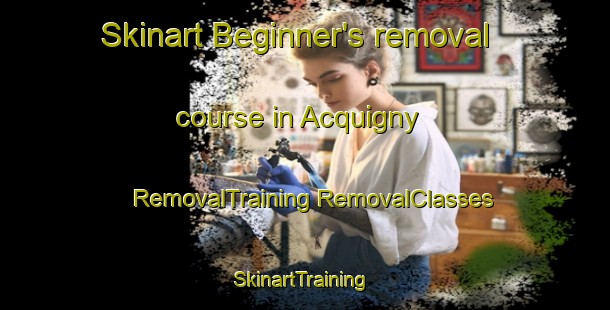 Skinart Beginner's removal course in Acquigny | #RemovalTraining #RemovalClasses #SkinartTraining-France