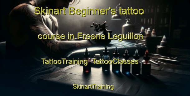 Skinart Beginner's tattoo course in Fresne Leguillon | TattooTraining | TattooClasses | SkinartTraining-France