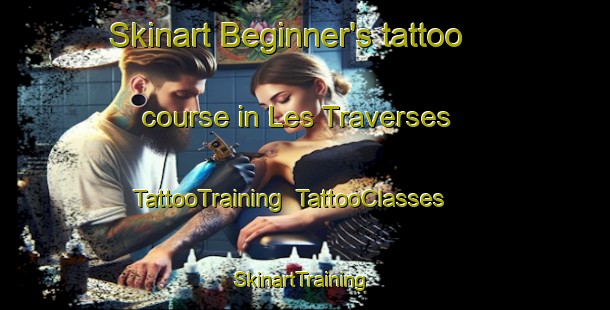 Skinart Beginner's tattoo course in Les Traverses | TattooTraining | TattooClasses | SkinartTraining-France